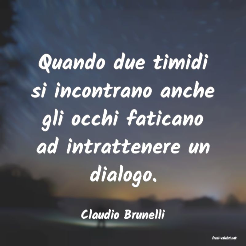 frasi di  Claudio Brunelli
