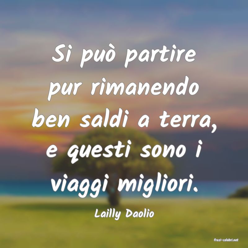 frasi di  Lailly Daolio
