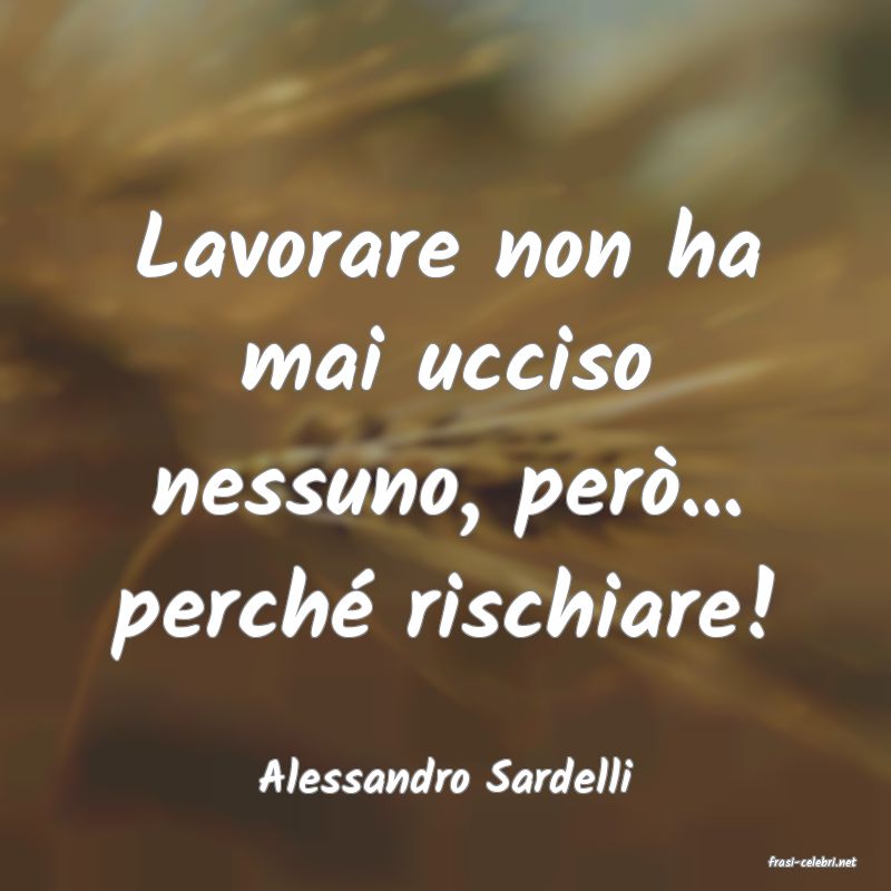 frasi di  Alessandro Sardelli
