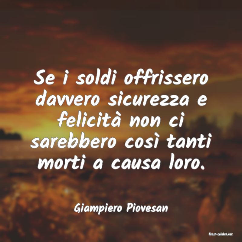 frasi di  Giampiero Piovesan
