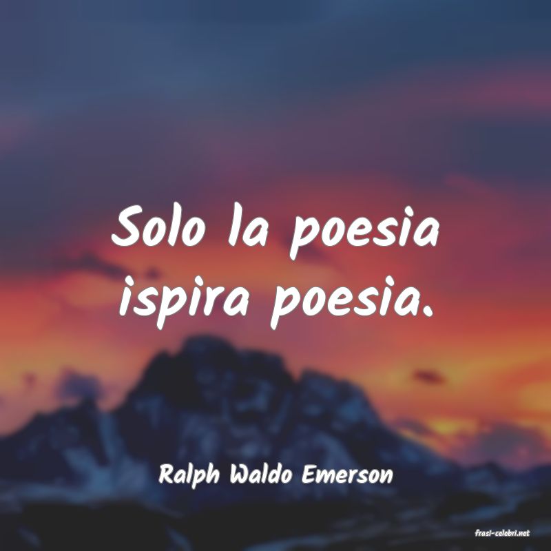 frasi di  Ralph Waldo Emerson
