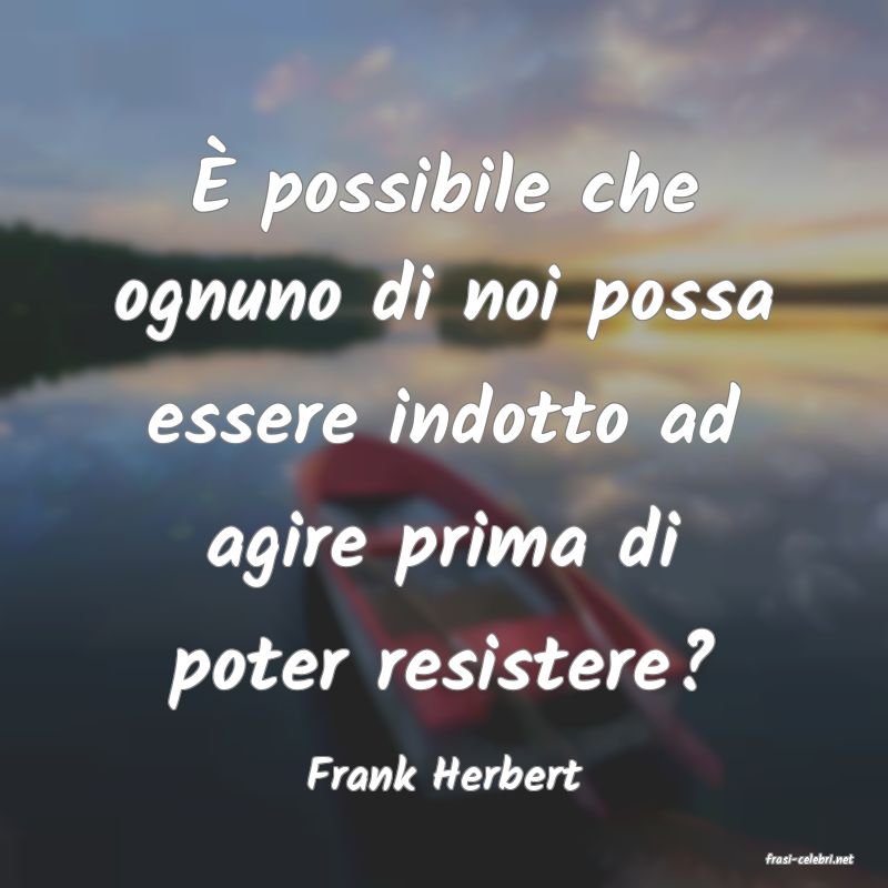 frasi di  Frank Herbert
