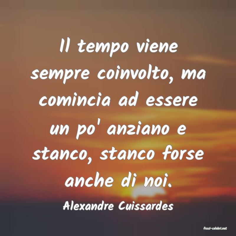 frasi di  Alexandre Cuissardes
