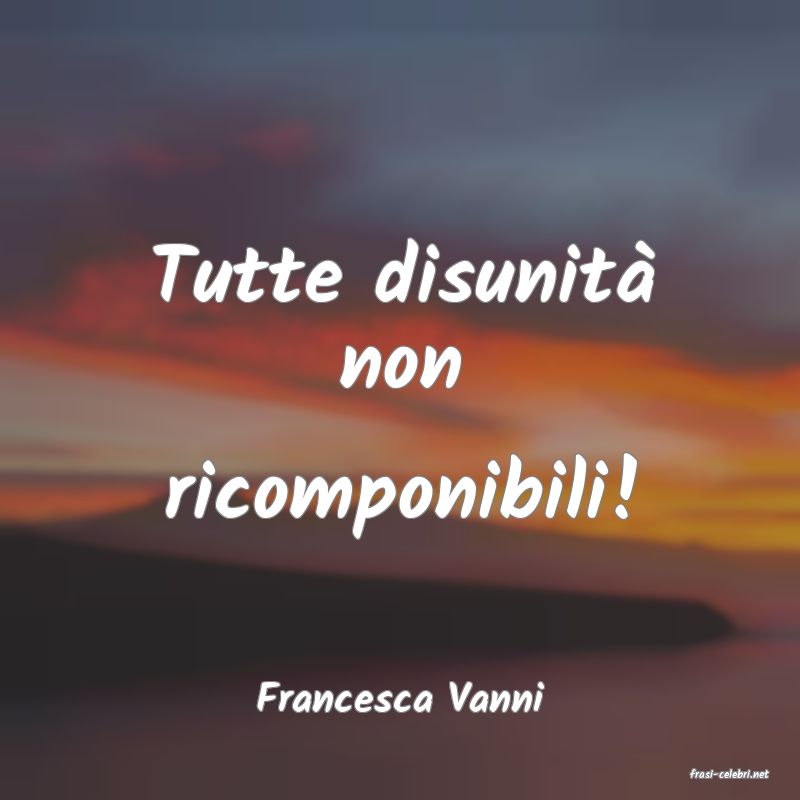frasi di  Francesca Vanni
