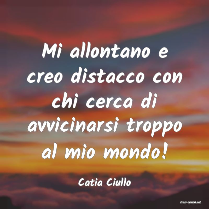 frasi di  Catia Ciullo

