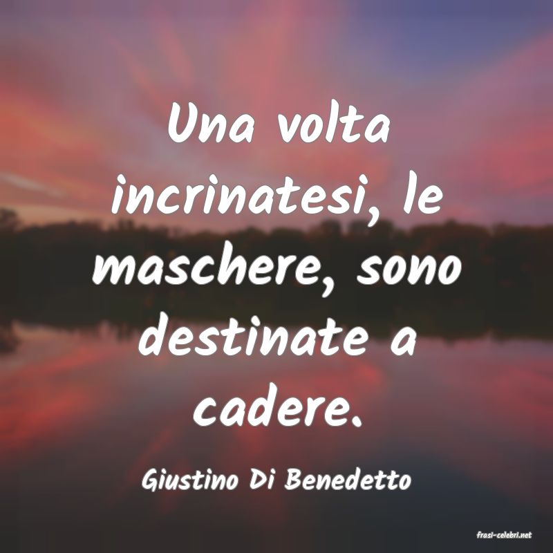 frasi di  Giustino Di Benedetto
