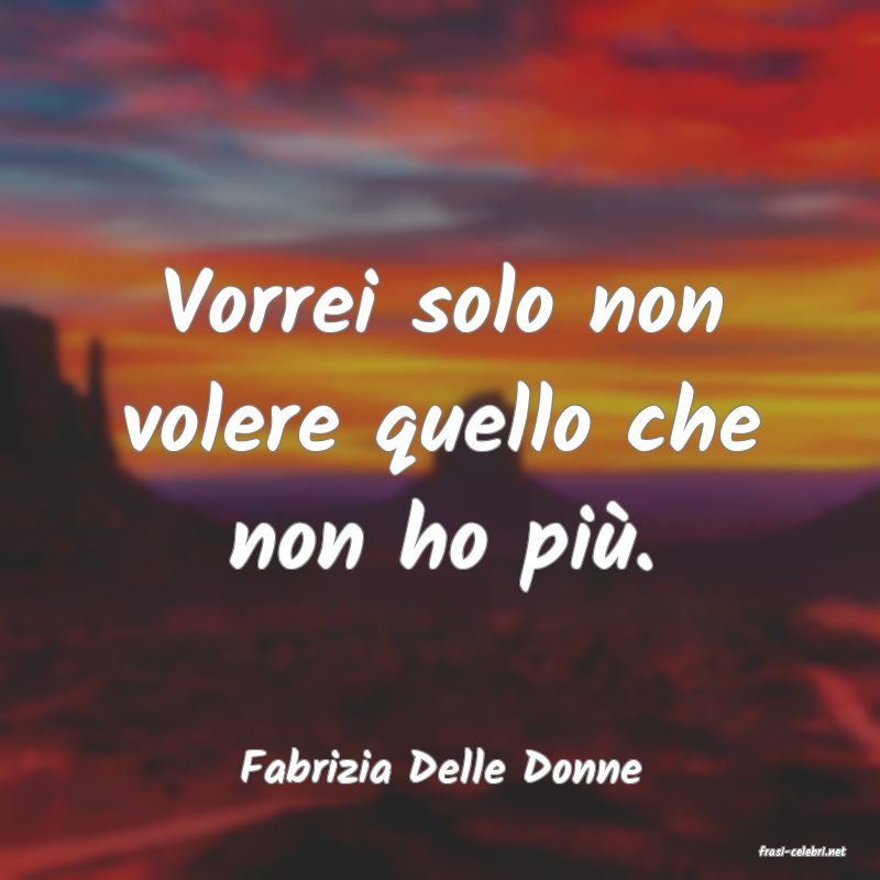 frasi di  Fabrizia Delle Donne
