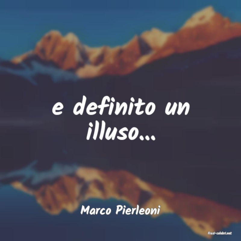 frasi di  Marco Pierleoni

