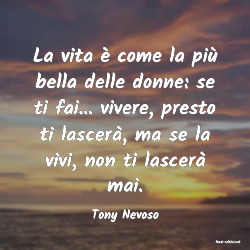frasi di  Tony Nevoso
