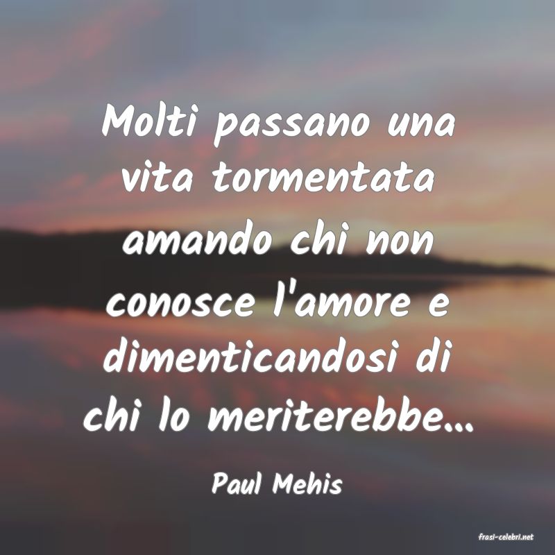 frasi di  Paul Mehis
