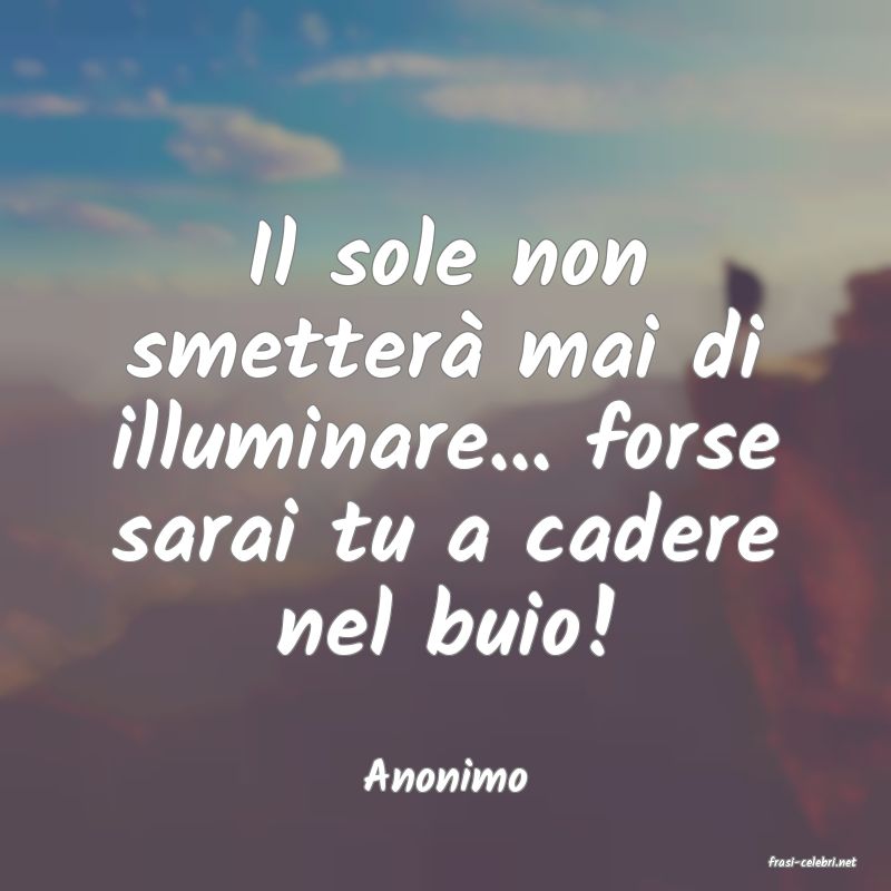 frasi di  Anonimo
