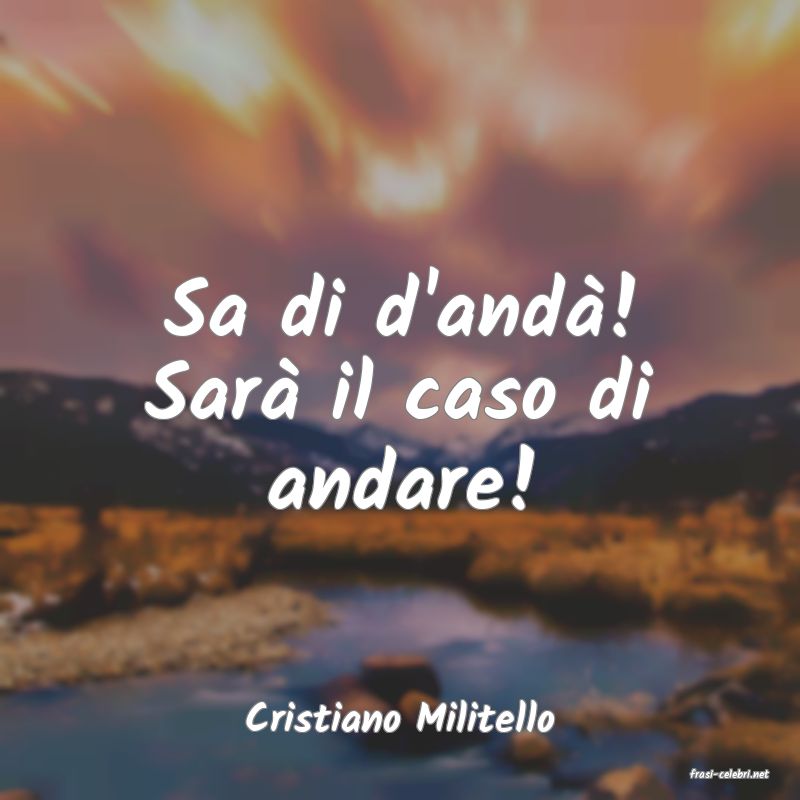 frasi di Cristiano Militello