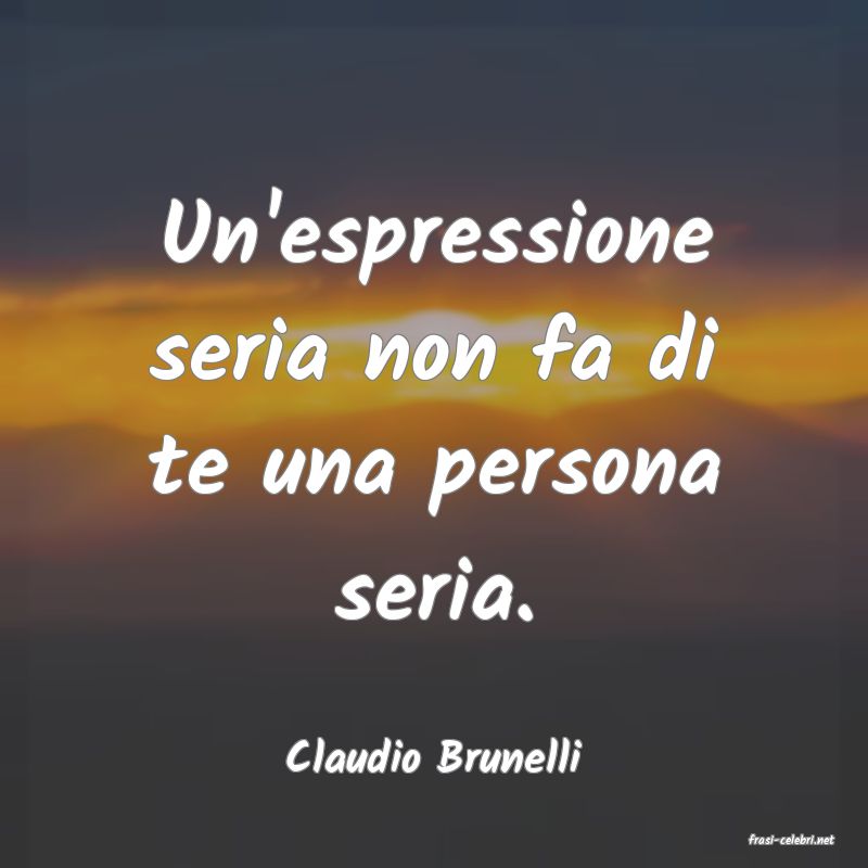 frasi di  Claudio Brunelli
