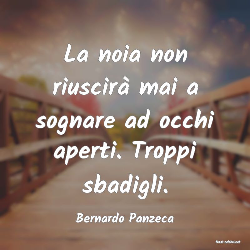 frasi di  Bernardo Panzeca

