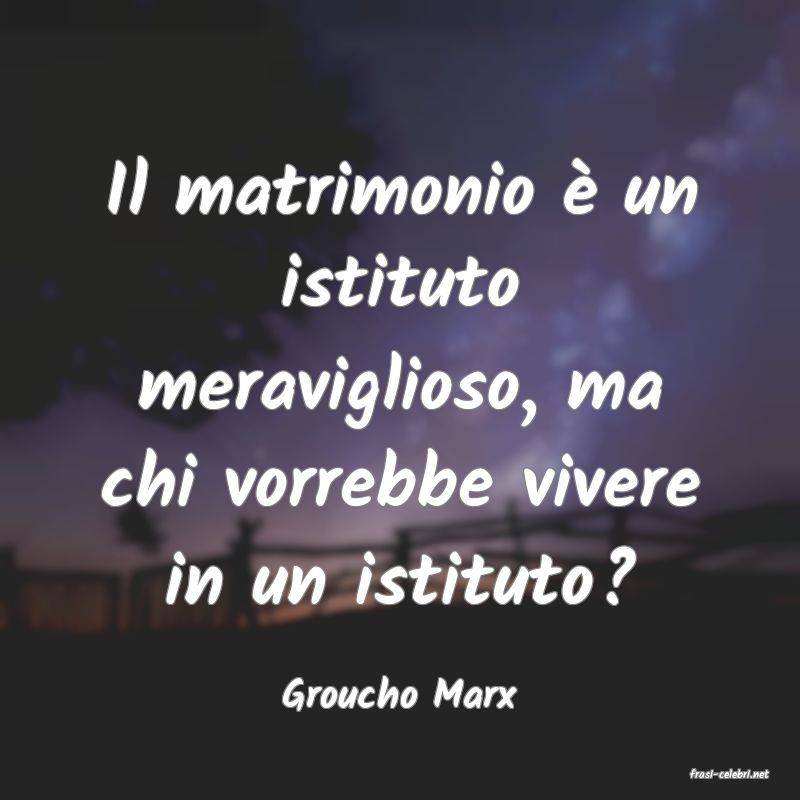 frasi di  Groucho Marx
