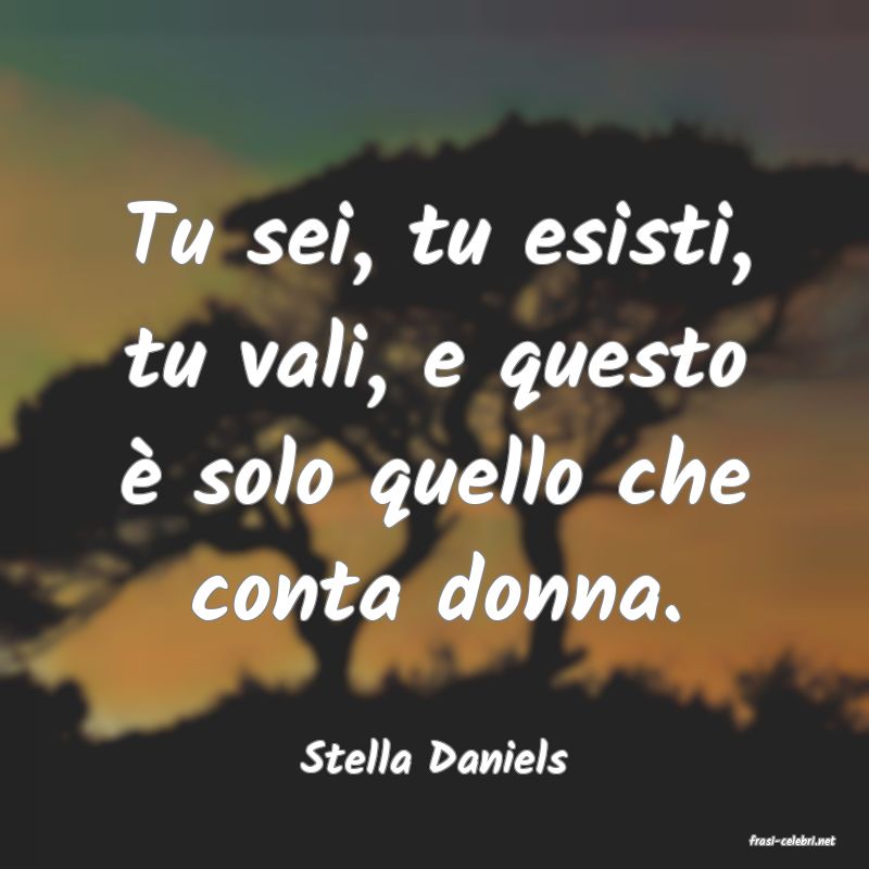 frasi di  Stella Daniels
