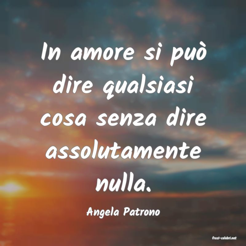 frasi di  Angela Patrono
