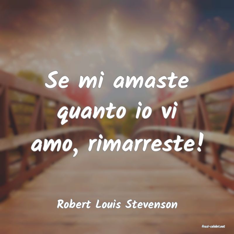 frasi di  Robert Louis Stevenson
