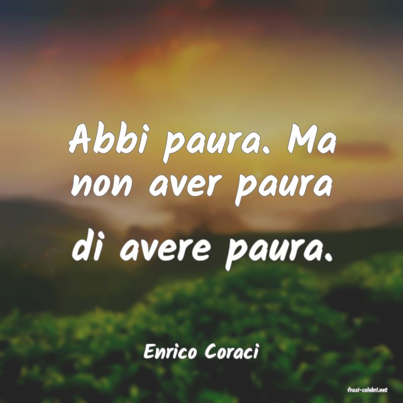 frasi di  Enrico Coraci
