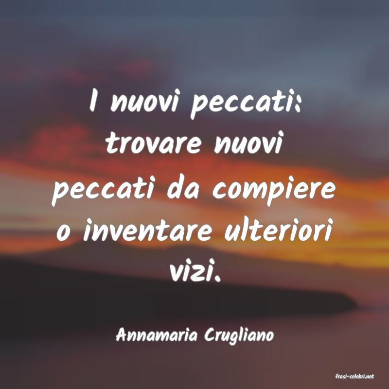 frasi di  Annamaria Crugliano
