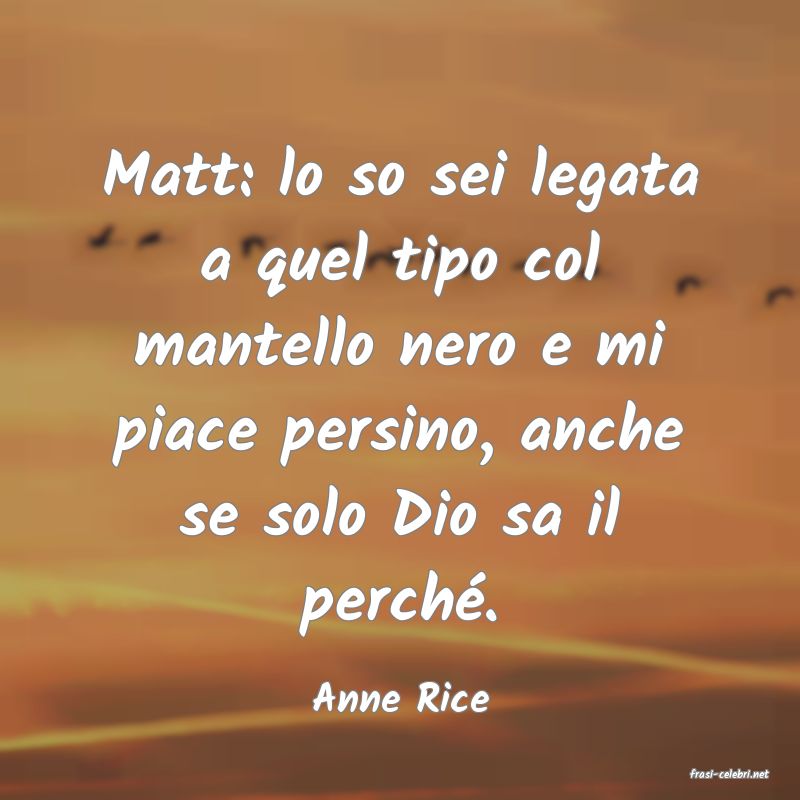frasi di  Anne Rice
