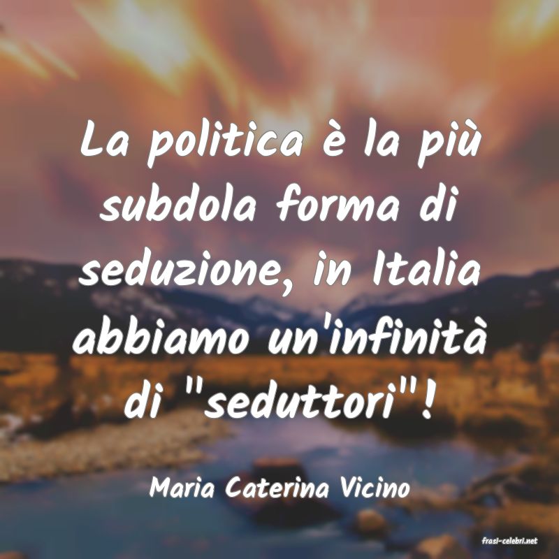 frasi di  Maria Caterina Vicino
