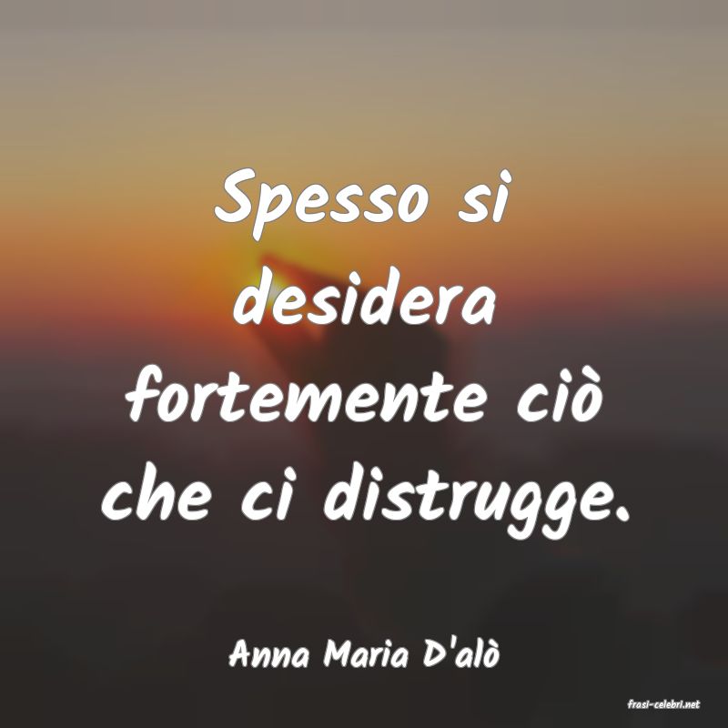 frasi di Anna Maria D'al