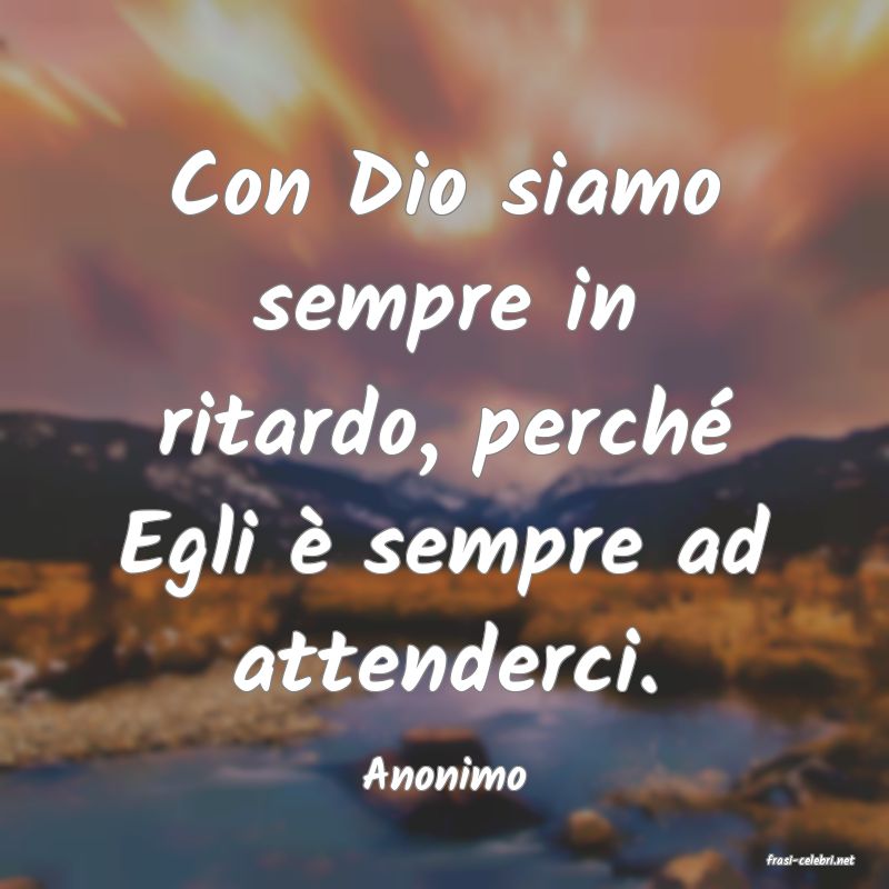 frasi di  Anonimo
