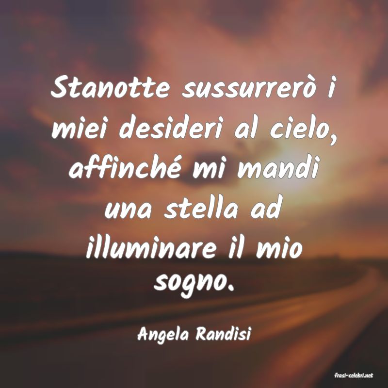 frasi di  Angela Randisi
