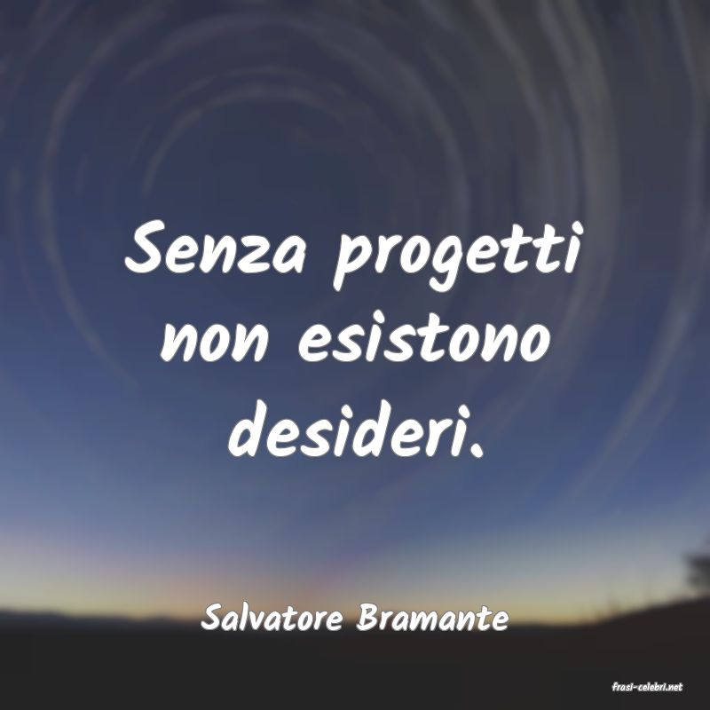 frasi di  Salvatore Bramante
