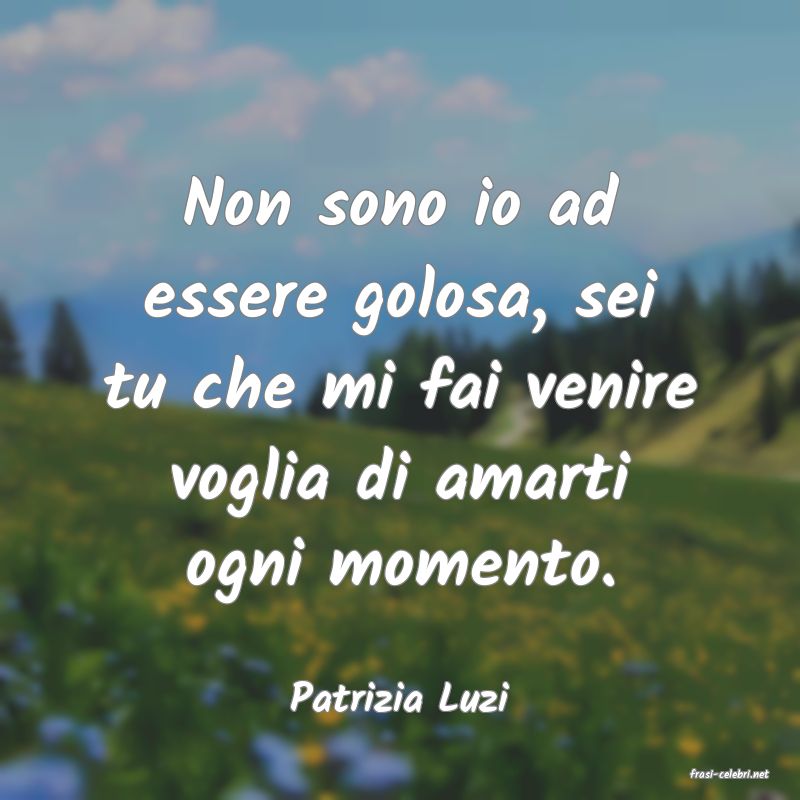 frasi di  Patrizia Luzi
