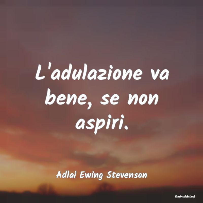 frasi di  Adlai Ewing Stevenson
