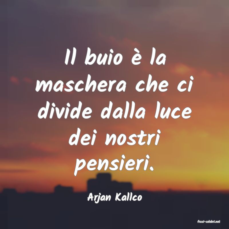 frasi di  Arjan Kallco

