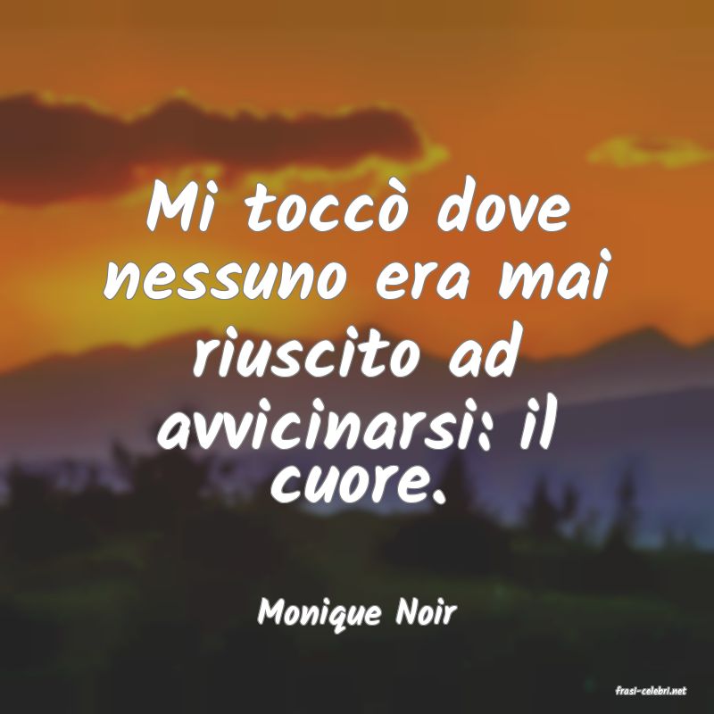 frasi di  Monique Noir
