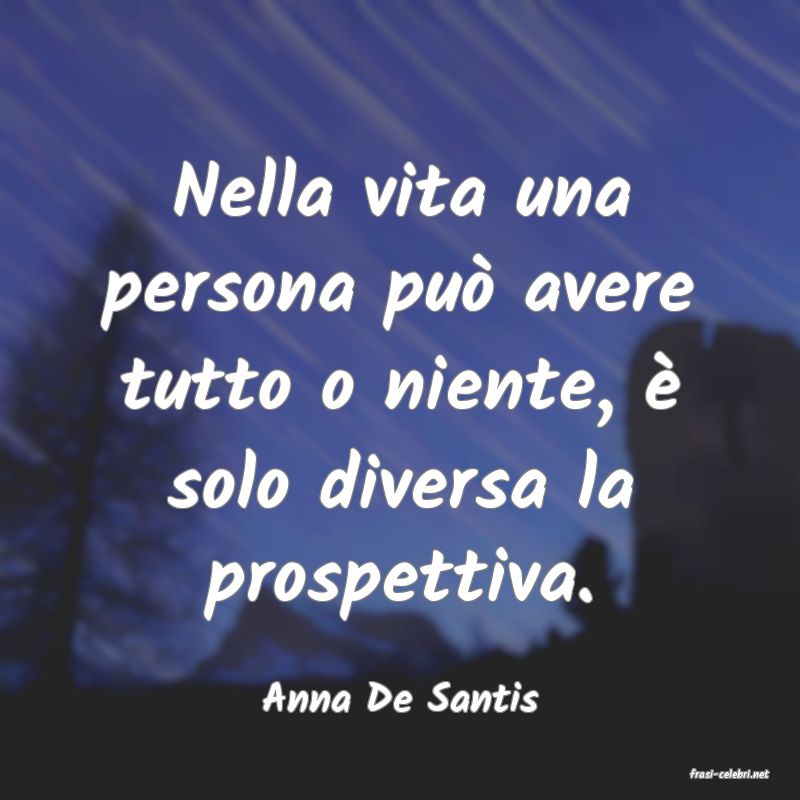 frasi di  Anna De Santis
