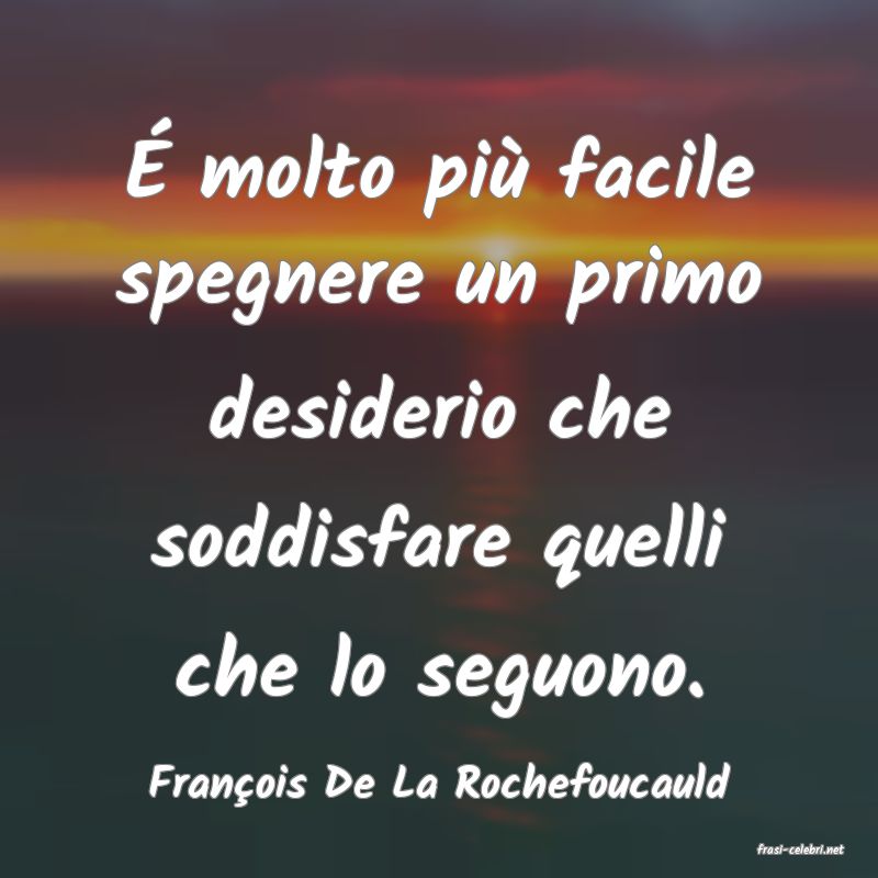 frasi di Fran�ois De La Rochefoucauld