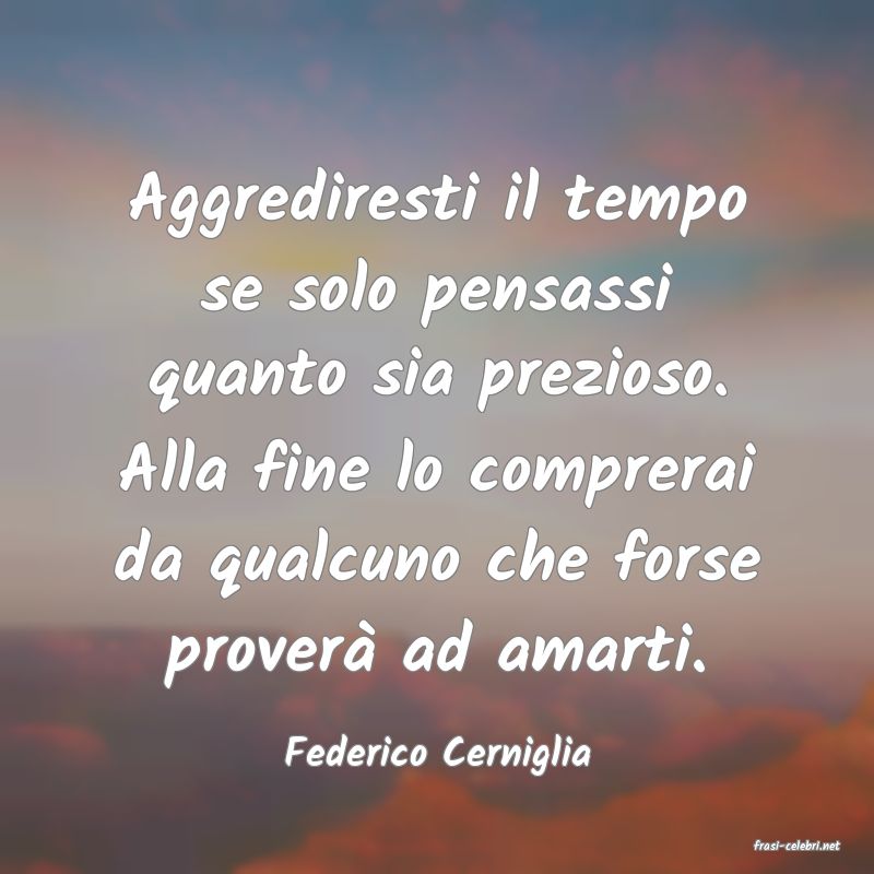 frasi di  Federico Cerniglia
