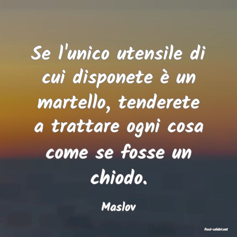 frasi di  Maslov
