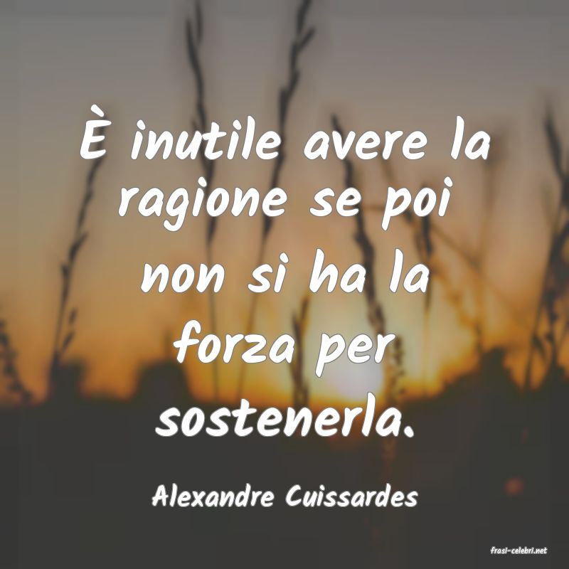 frasi di  Alexandre Cuissardes
