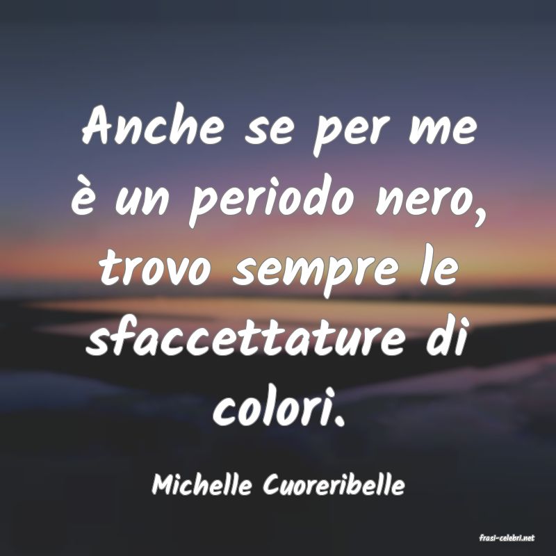 frasi di  Michelle Cuoreribelle
