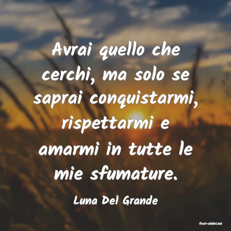 frasi di  Luna Del Grande
