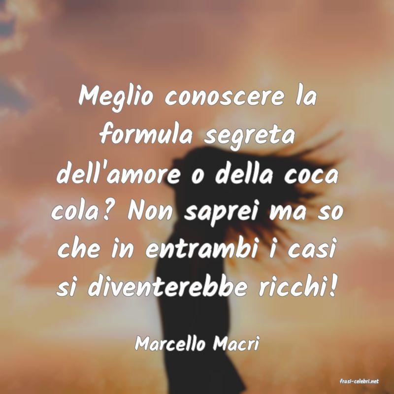 frasi di  Marcello Macri
