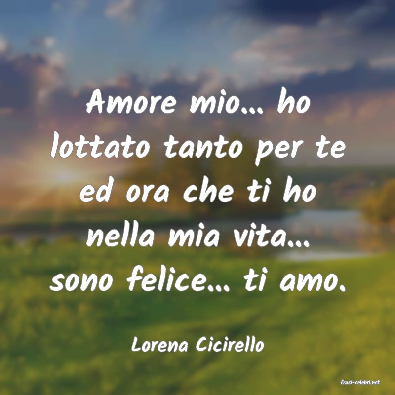 frasi di  Lorena Cicirello
