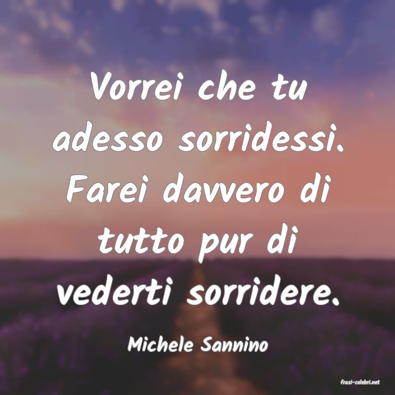 frasi di  Michele Sannino
