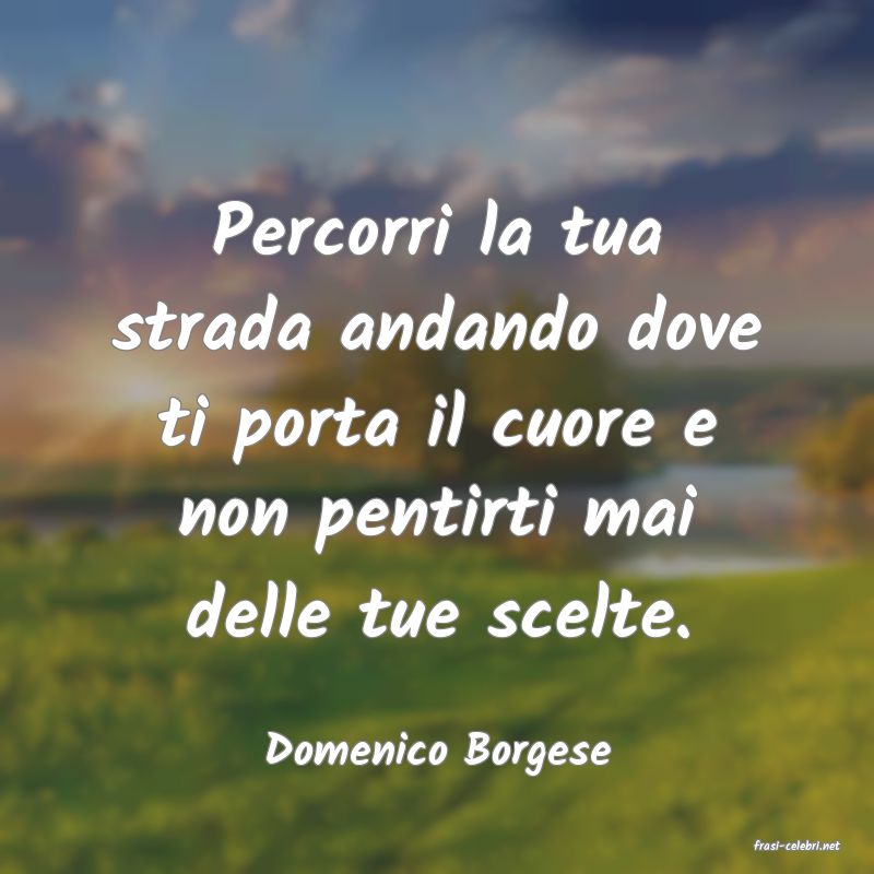 frasi di  Domenico Borgese
