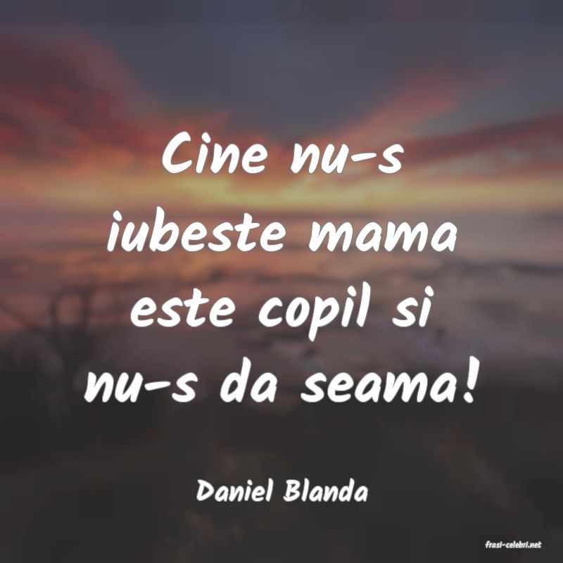 frasi di  Daniel Blanda

