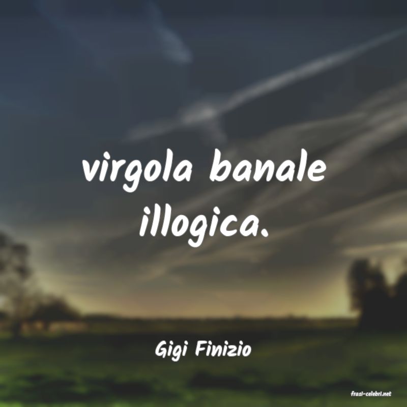 frasi di  Gigi Finizio
