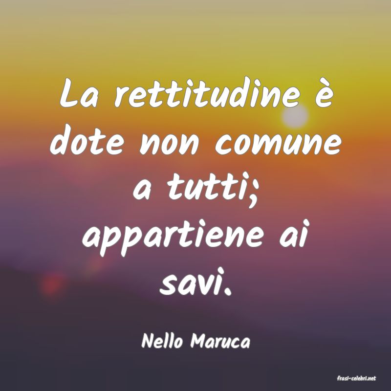 frasi di  Nello Maruca
