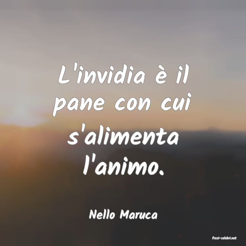 frasi di  Nello Maruca
