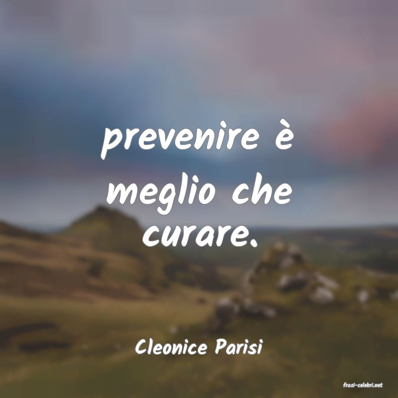 frasi di  Cleonice Parisi
